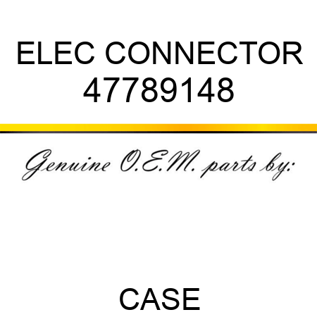 ELEC CONNECTOR 47789148