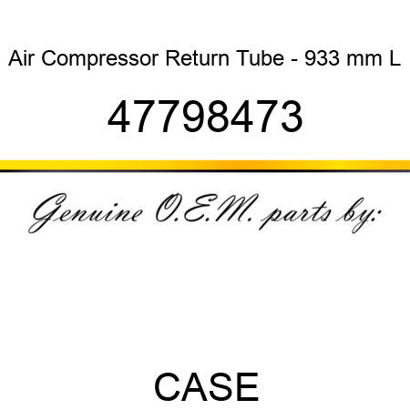 Air Compressor Return Tube - 933 mm L 47798473