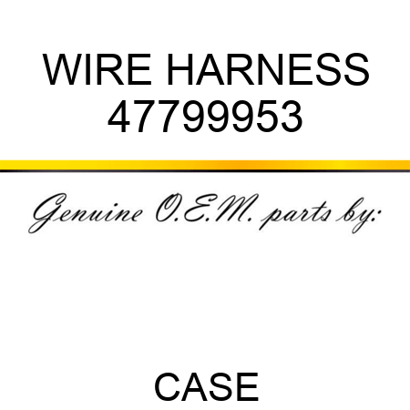 WIRE HARNESS 47799953