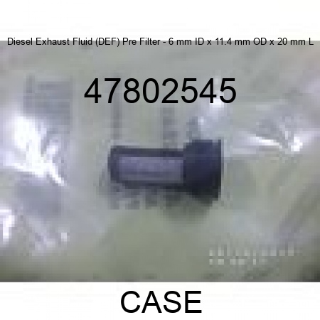 Diesel Exhaust Fluid (DEF) Pre Filter - 6 mm ID x 11.4 mm OD x 20 mm L 47802545