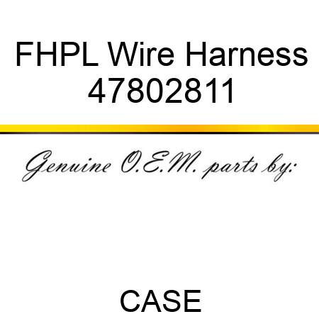 FHPL Wire Harness 47802811