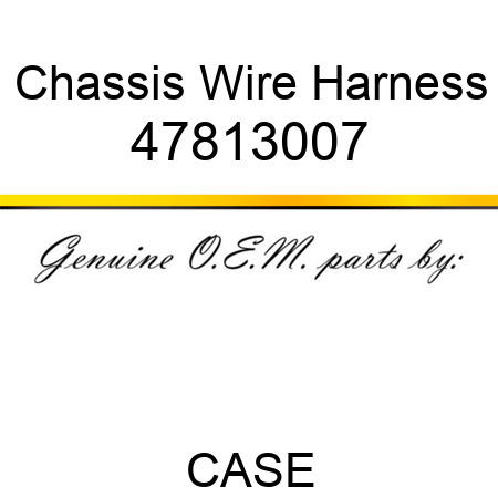 Chassis Wire Harness 47813007