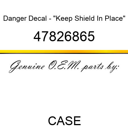 Danger Decal - "Keep Shield In Place" 47826865
