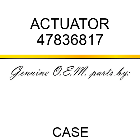 ACTUATOR 47836817