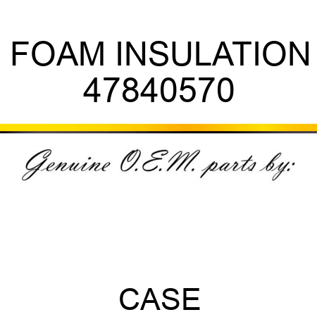 FOAM INSULATION 47840570
