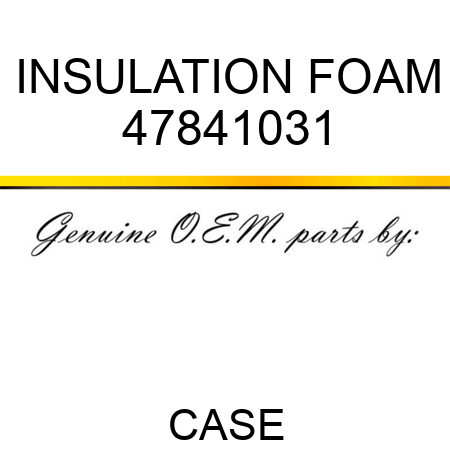 INSULATION, FOAM 47841031
