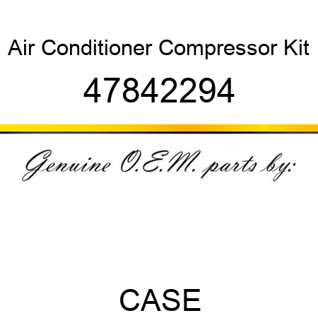 Air Conditioner Compressor Kit 47842294