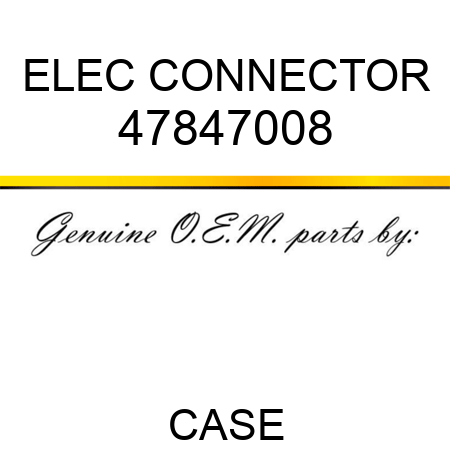 ELEC CONNECTOR 47847008