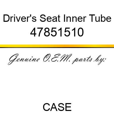 Driver's Seat Inner Tube 47851510