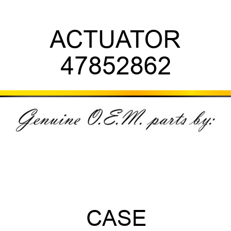 ACTUATOR 47852862
