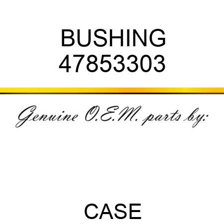 BUSHING 47853303