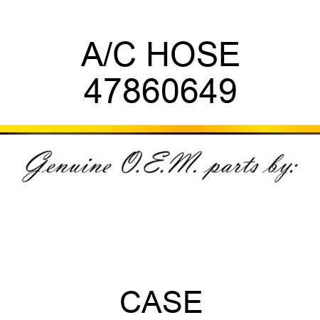 A/C HOSE 47860649