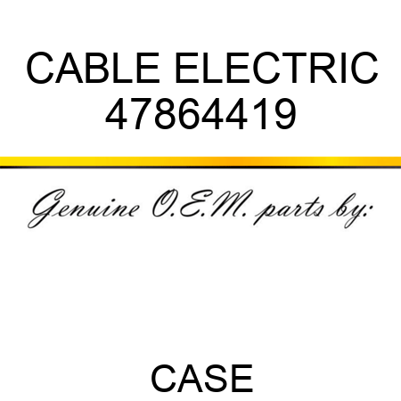 CABLE, ELECTRIC 47864419