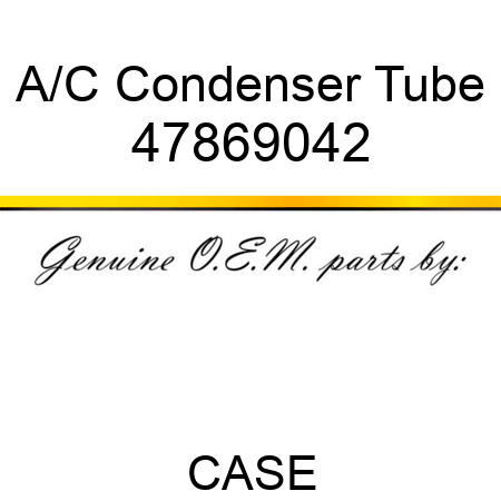 A/C Condenser Tube 47869042