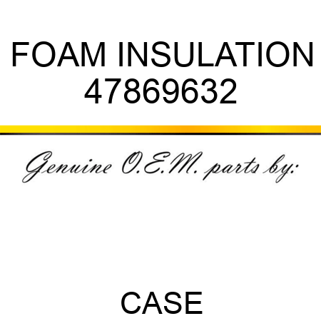FOAM INSULATION 47869632
