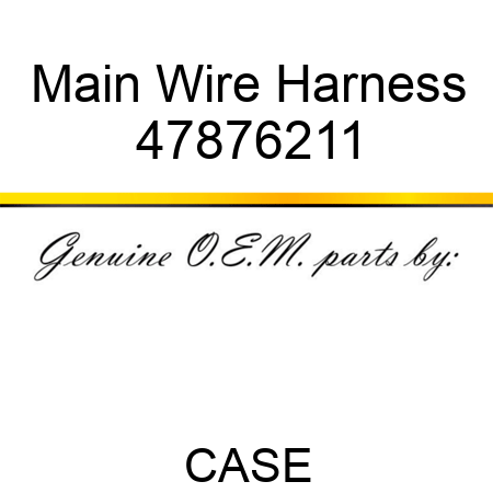 Main Wire Harness 47876211