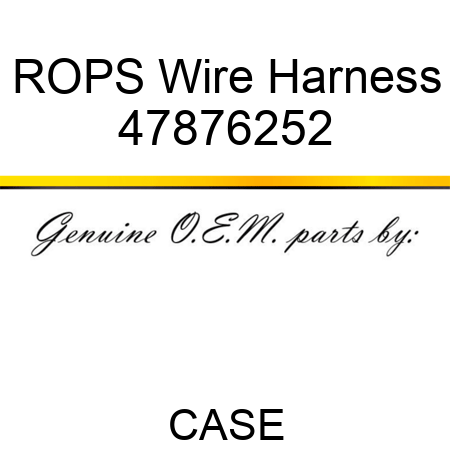 ROPS Wire Harness 47876252