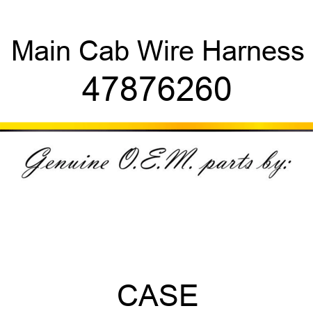 Main Cab Wire Harness 47876260
