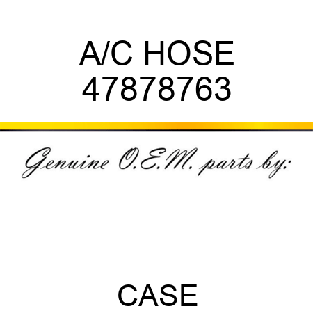 A/C HOSE 47878763