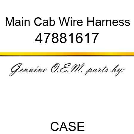 Main Cab Wire Harness 47881617