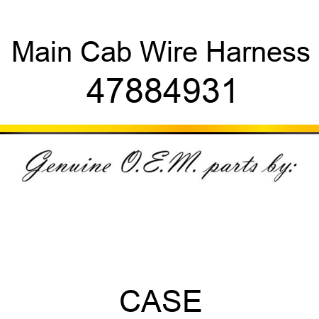 Main Cab Wire Harness 47884931