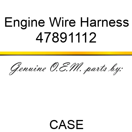 Engine Wire Harness 47891112