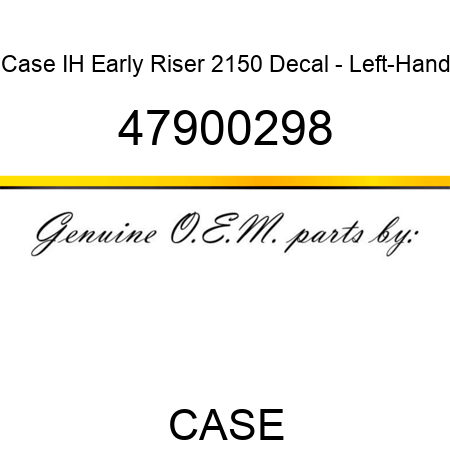 Case IH Early Riser 2150 Decal - Left-Hand 47900298