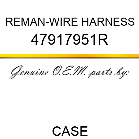 REMAN-WIRE HARNESS 47917951R