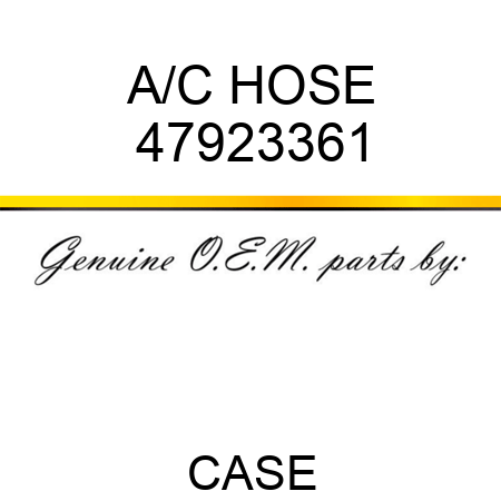A/C HOSE 47923361