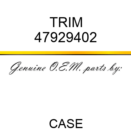 TRIM 47929402
