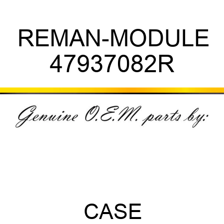 REMAN-MODULE 47937082R