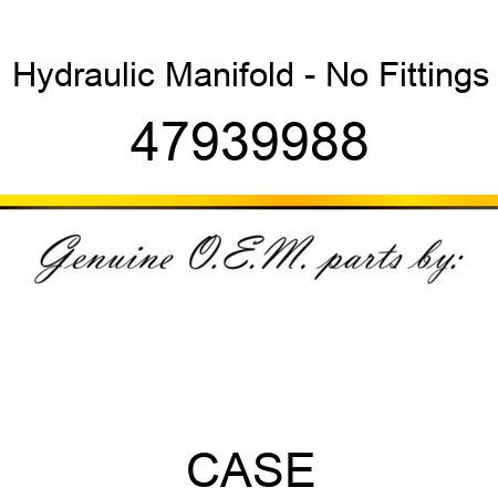 Hydraulic Manifold - No Fittings 47939988