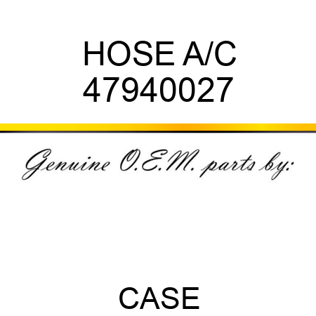 HOSE, A/C 47940027