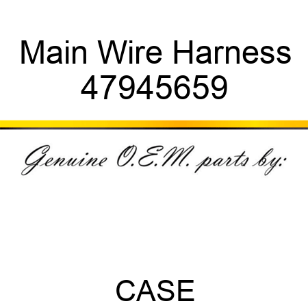Main Wire Harness 47945659