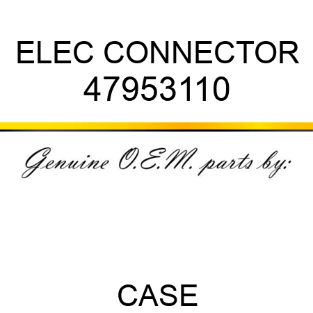 ELEC CONNECTOR 47953110