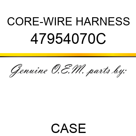 CORE-WIRE HARNESS 47954070C