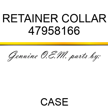 RETAINER COLLAR 47958166