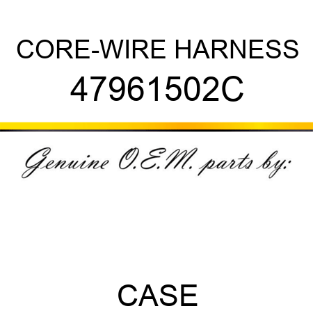 CORE-WIRE HARNESS 47961502C