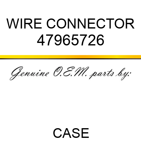 WIRE CONNECTOR 47965726