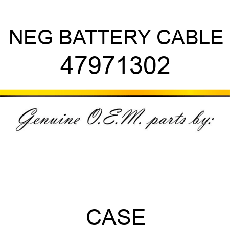 NEG BATTERY CABLE 47971302