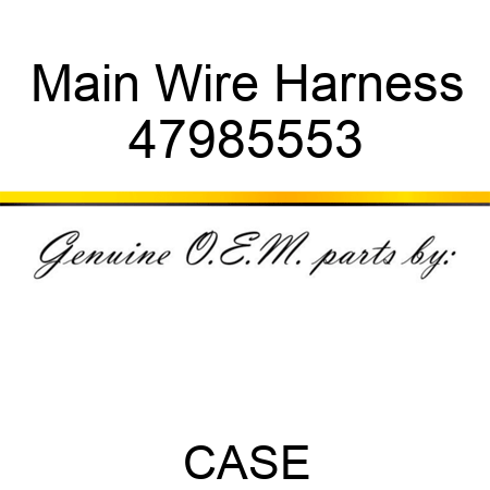 Main Wire Harness 47985553