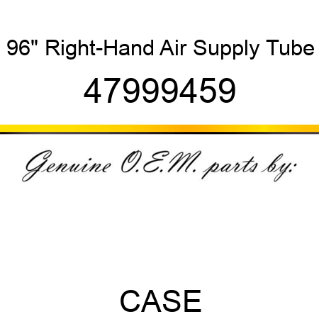 96" Right-Hand Air Supply Tube 47999459