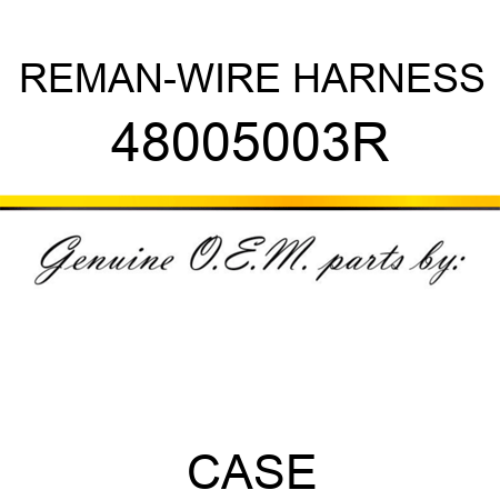 REMAN-WIRE HARNESS 48005003R