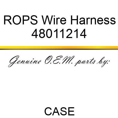 ROPS Wire Harness 48011214