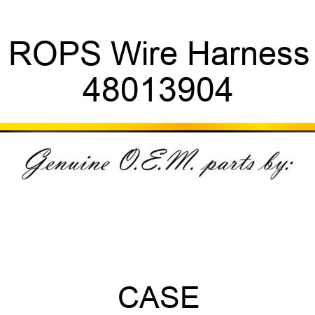 ROPS Wire Harness 48013904