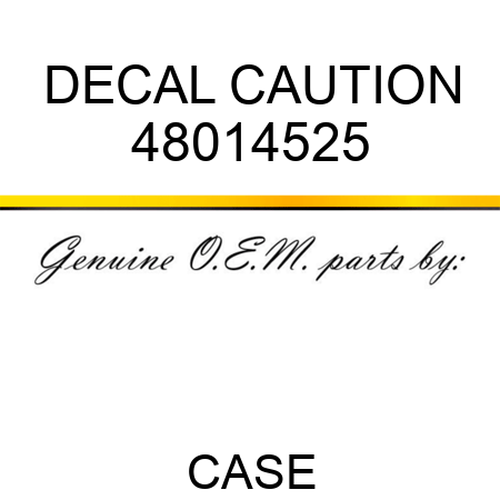 DECAL, CAUTION 48014525