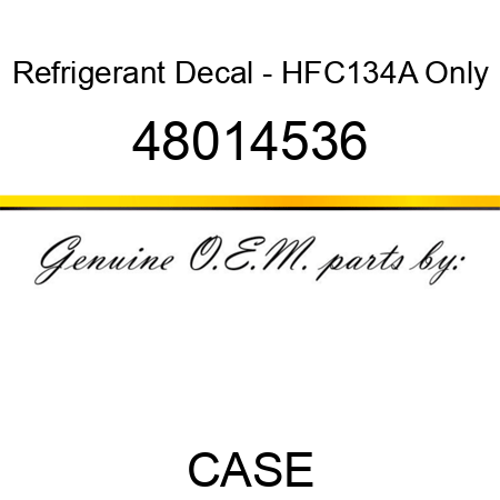 Refrigerant Decal - HFC134A Only 48014536