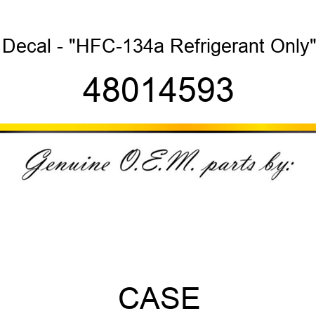 Decal - "HFC-134a Refrigerant Only" 48014593