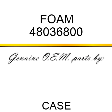 FOAM 48036800