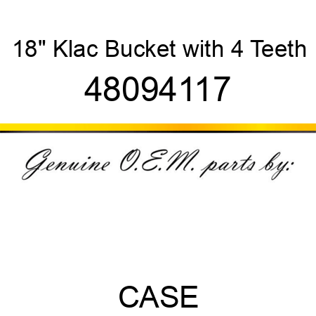 18" Klac Bucket with 4 Teeth 48094117